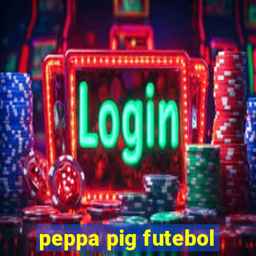 peppa pig futebol